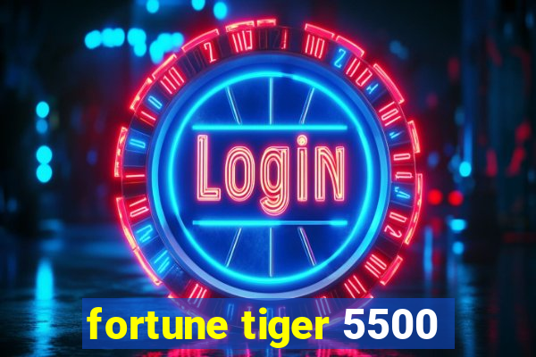 fortune tiger 5500